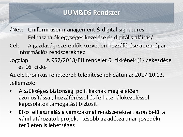 UUM&DS Rendszer /Név: Uniform user management & digital signatures Felhasználók egységes kezelése és digitális