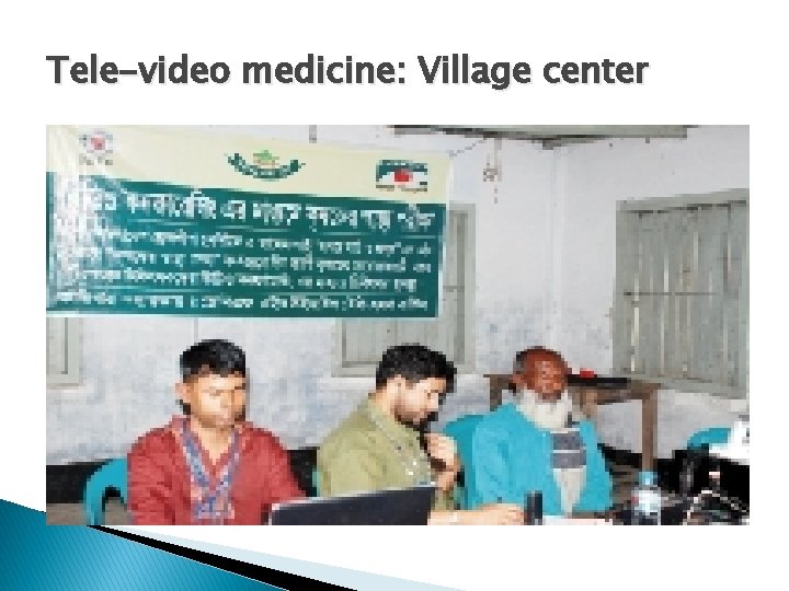 Tele-video medicine: Village center 