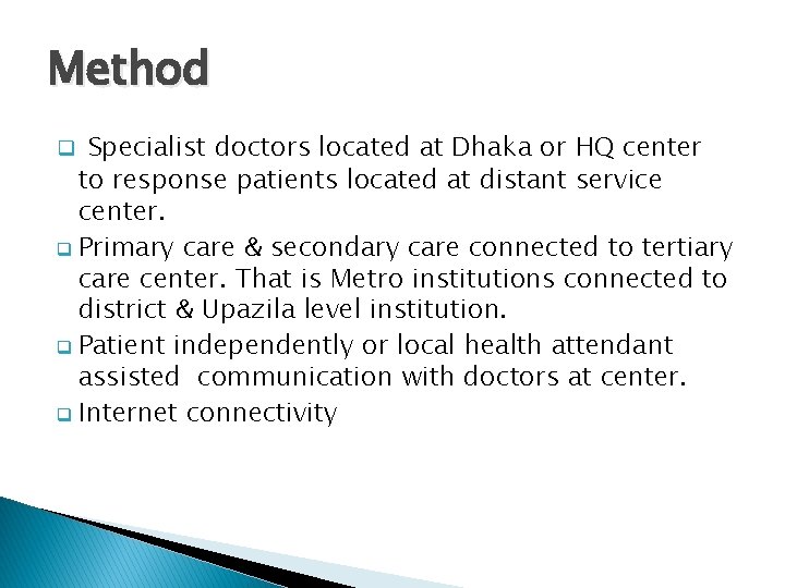 Method Specialist doctors located at Dhaka or HQ center to response patients located at