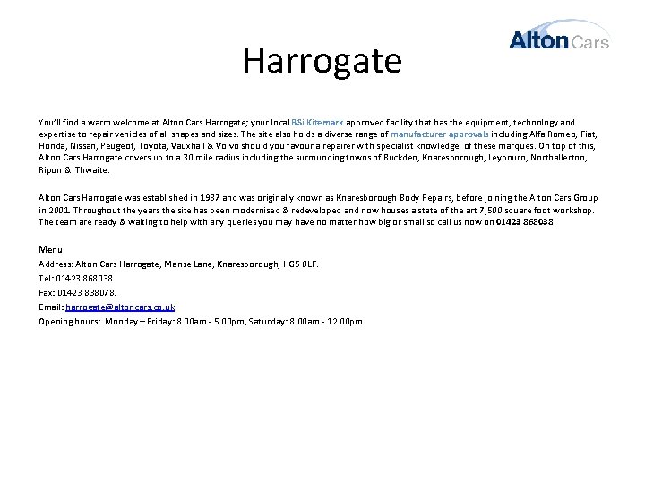 Harrogate You’ll find a warm welcome at Alton Cars Harrogate; your local BSi Kitemark