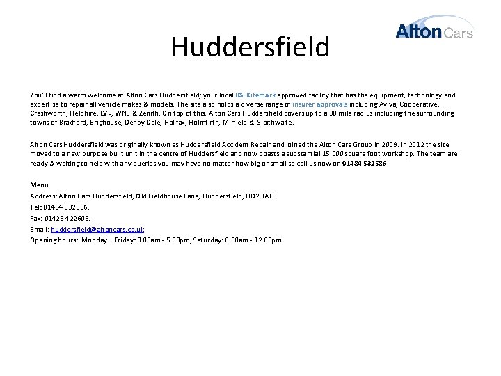 Huddersfield You’ll find a warm welcome at Alton Cars Huddersfield; your local BSi Kitemark