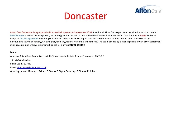 Doncaster Alton Cars Doncaster is a purpose built site which opened in September 2014.