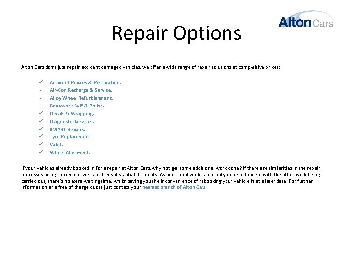 Repair Options Alton Cars don’t just repair accident damaged vehicles, we offer a wide