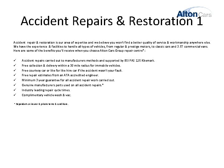 Accident Repairs & Restoration 1 Accident repair & restoration is our area of expertise