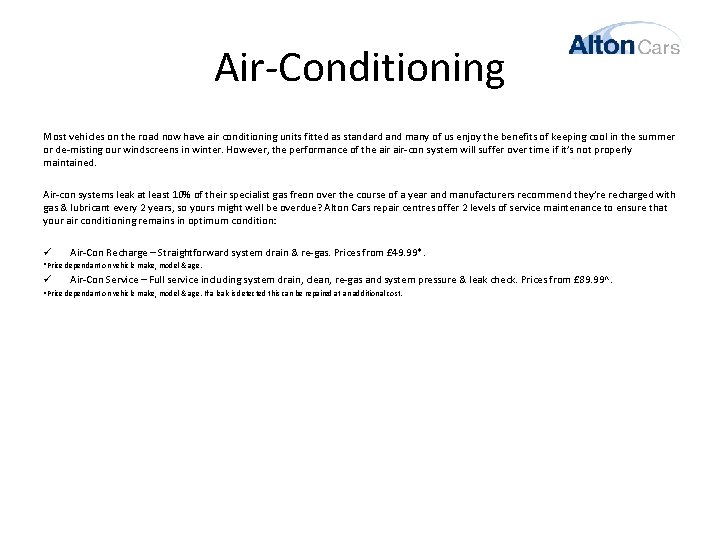 Air-Conditioning Most vehicles on the road now have air conditioning units fitted as standard