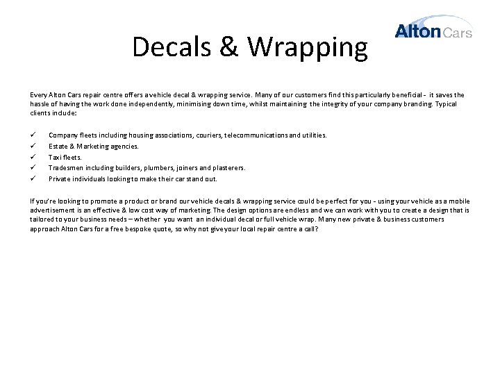 Decals & Wrapping Every Alton Cars repair centre offers a vehicle decal & wrapping