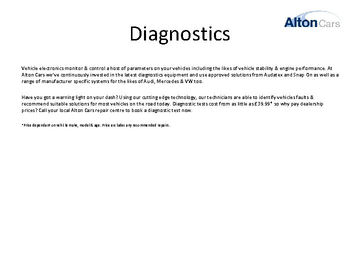 Diagnostics Vehicle electronics monitor & control a host of parameters on your vehicles including