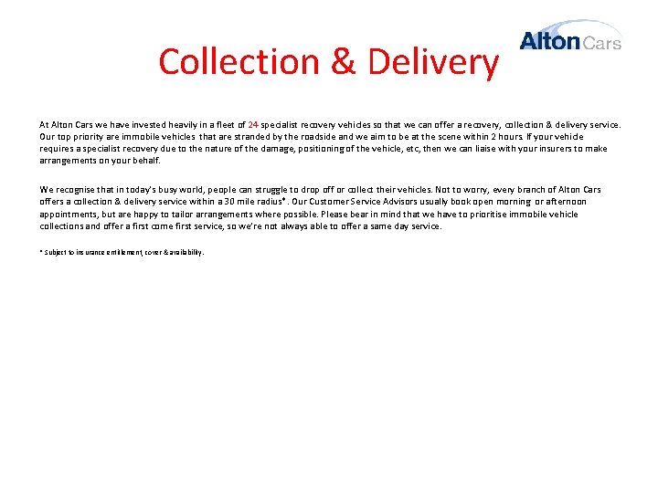 Collection & Delivery At Alton Cars we have invested heavily in a fleet of