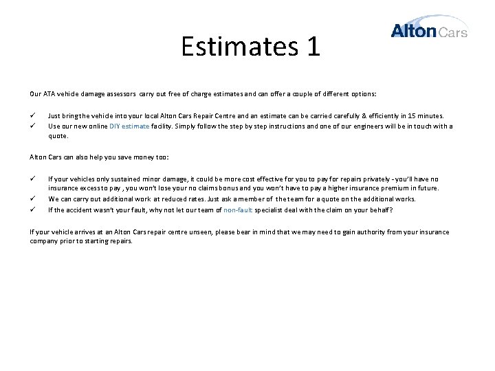  Estimates 1 Our ATA vehicle damage assessors carry out free of charge estimates