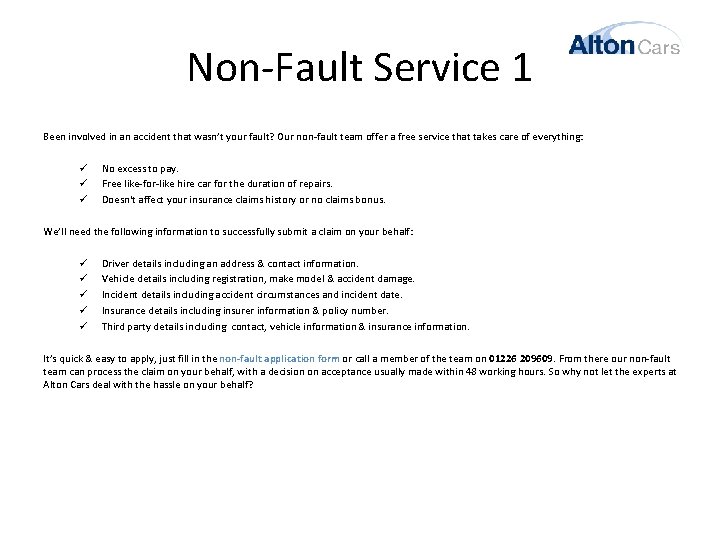 Non-Fault Service 1 Been involved in an accident that wasn’t your fault? Our non-fault