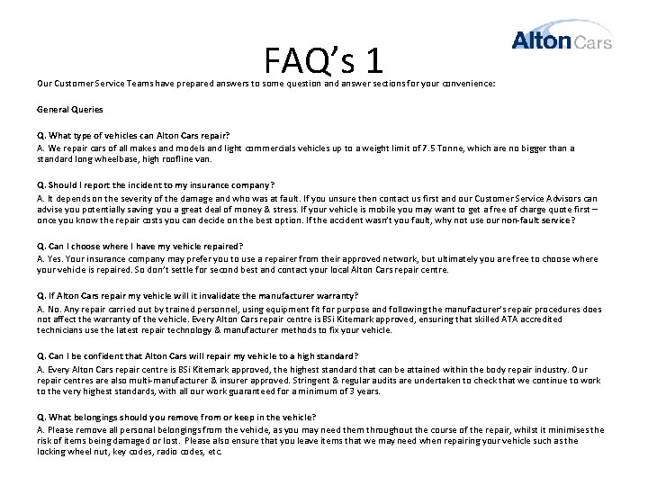 FAQ’s 1 Our Customer Service Teams have prepared answers to some question and answer