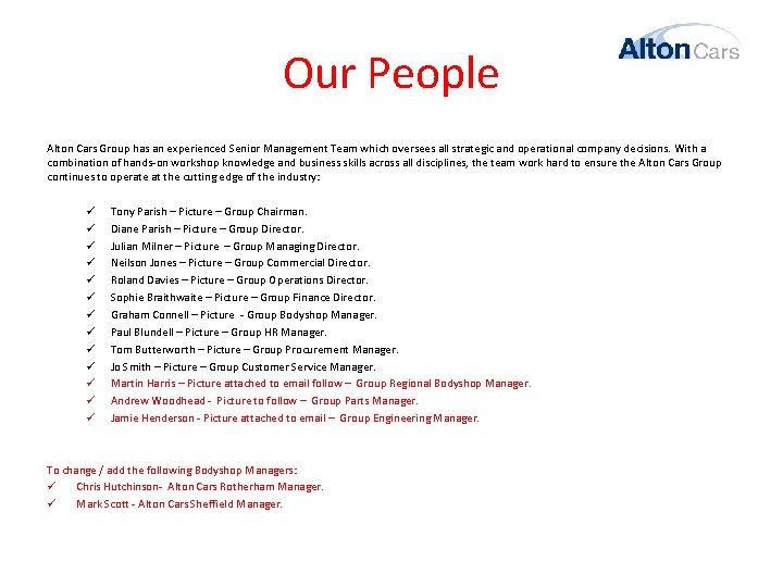 Our People Alton Cars Group has an experienced Senior Management Team which oversees all