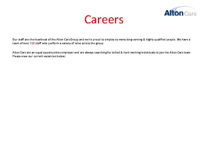 Careers Our staff are the heartbeat of the Alton Cars Group and we’re proud