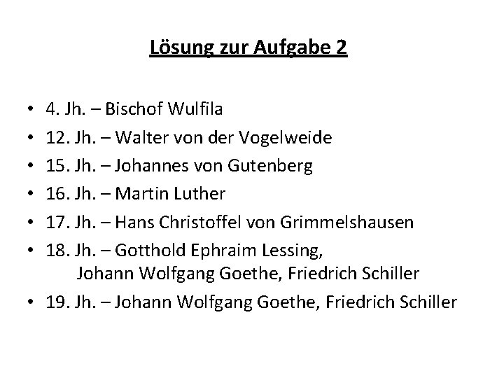 Lösung zur Aufgabe 2 4. Jh. – Bischof Wulfila 12. Jh. – Walter von
