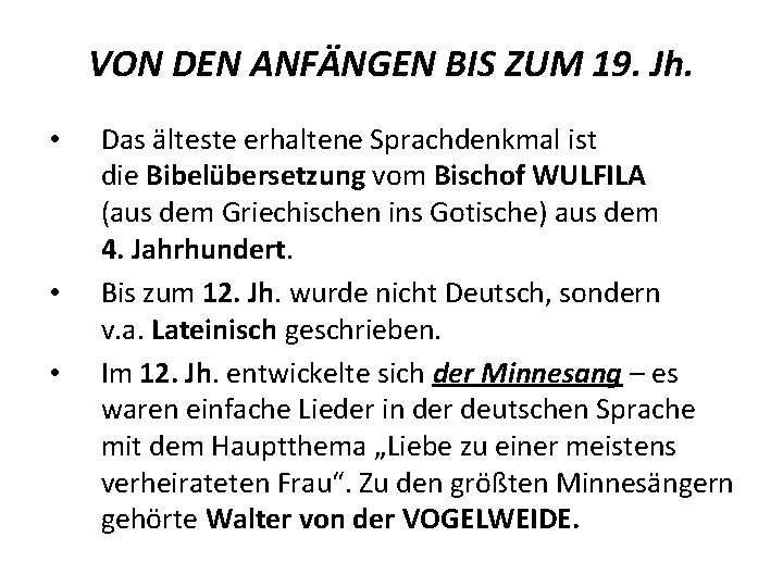 VON DEN ANFÄNGEN BIS ZUM 19. Jh. • • • Das älteste erhaltene Sprachdenkmal