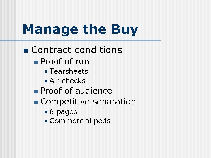Manage the Buy n Contract conditions n Proof of run • Tearsheets • Air