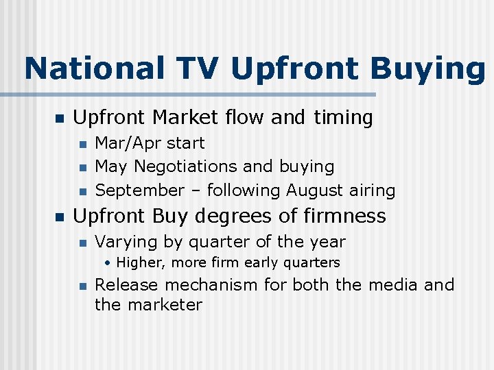 National TV Upfront Buying n Upfront Market flow and timing n n Mar/Apr start