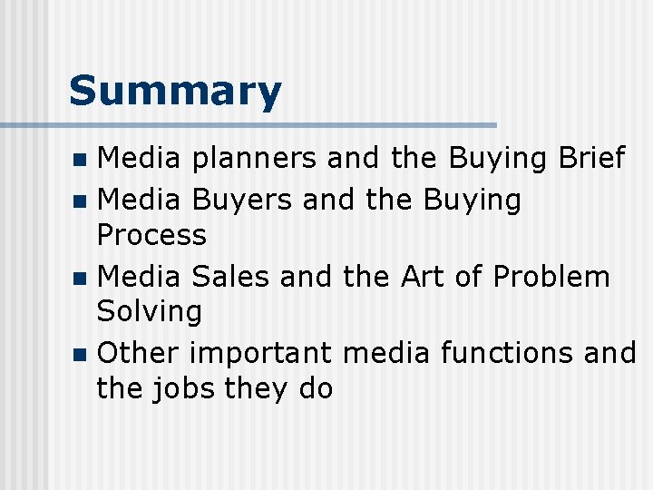 Summary Media planners and the Buying Brief n Media Buyers and the Buying Process