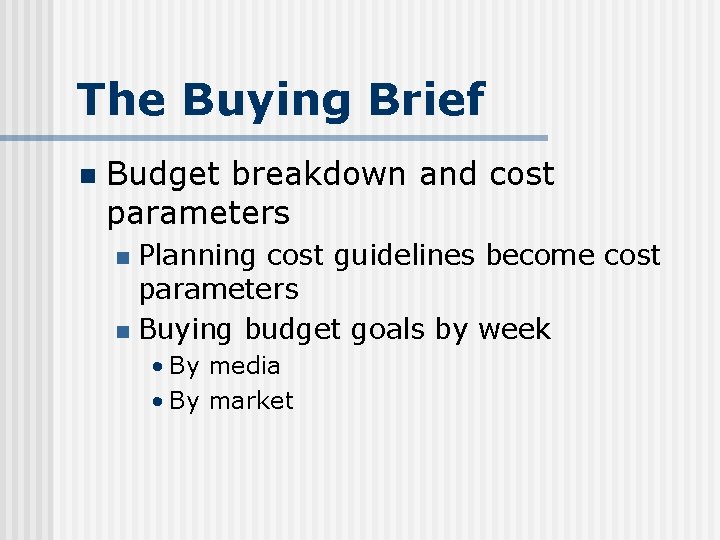 The Buying Brief n Budget breakdown and cost parameters Planning cost guidelines become cost