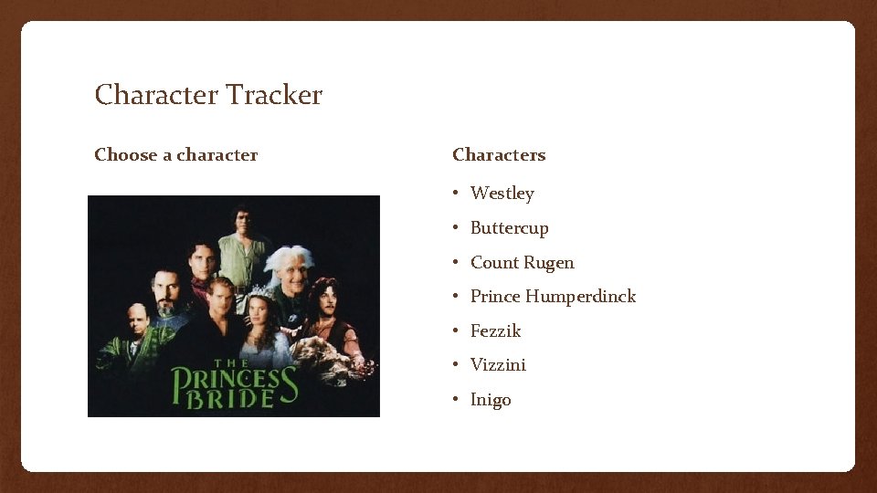 Character Tracker Choose a character Characters • Westley • Buttercup • Count Rugen •