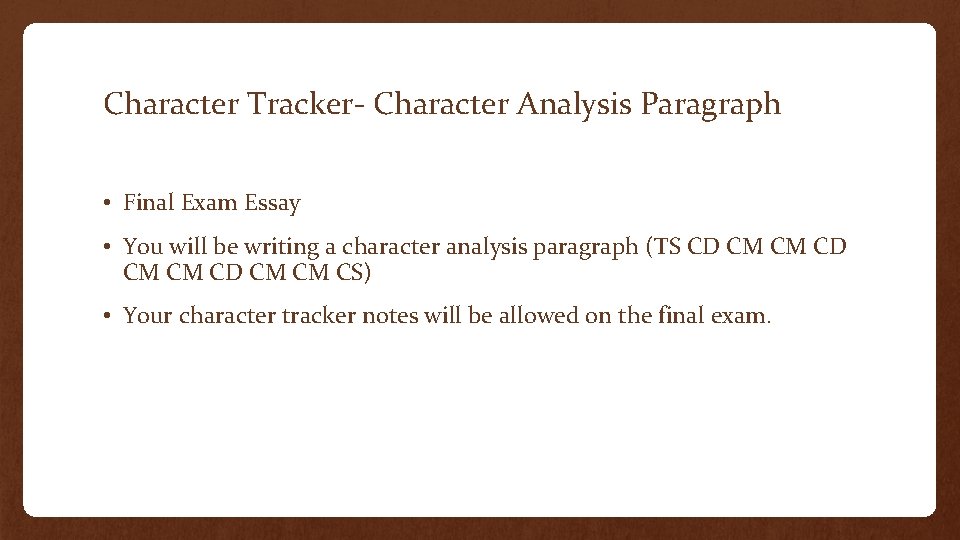 Character Tracker- Character Analysis Paragraph • Final Exam Essay • You will be writing