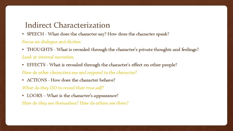 Indirect Characterization • SPEECH - What does the character say? How does the character