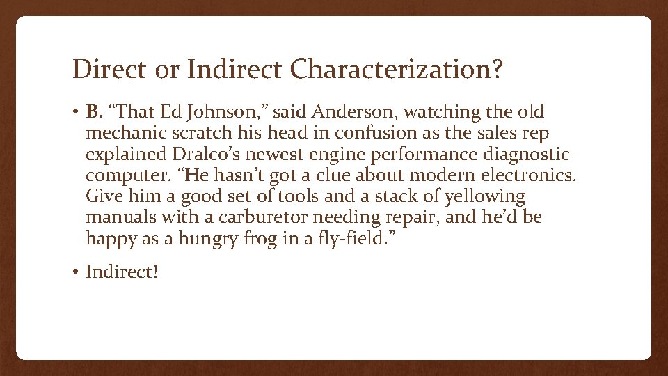 Direct or Indirect Characterization? • B. “That Ed Johnson, ” said Anderson, watching the