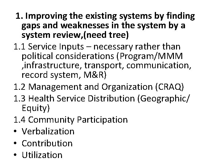 1. Improving the existing systems by finding gaps and weaknesses in the system by