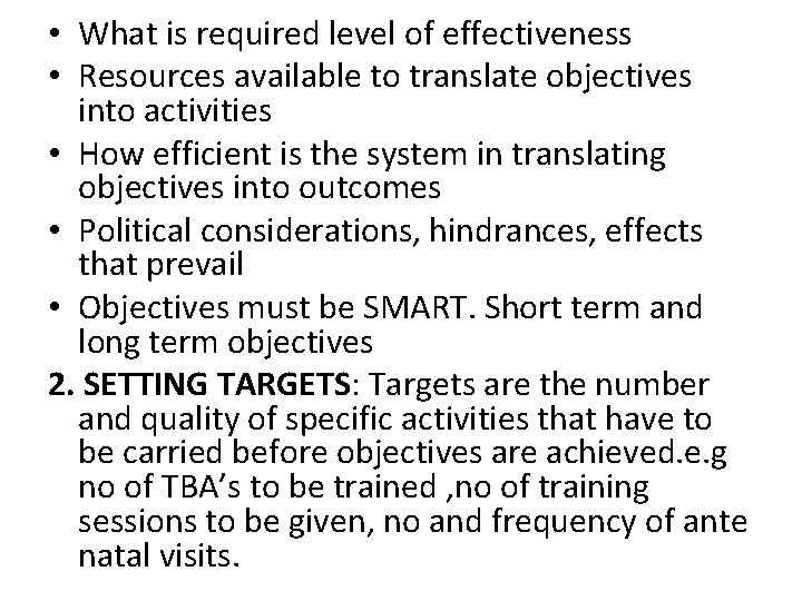  • What is required level of effectiveness • Resources available to translate objectives