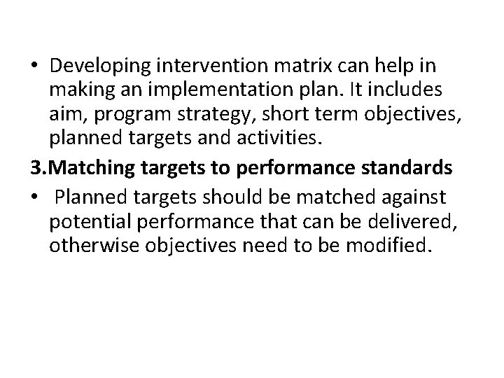  • Developing intervention matrix can help in making an implementation plan. It includes