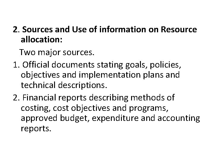 2. Sources and Use of information on Resource allocation: Two major sources. 1. Official