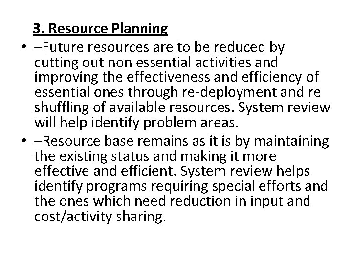 3. Resource Planning • –Future resources are to be reduced by cutting out non