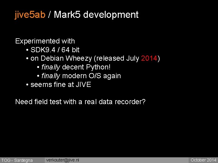 jive 5 ab / Mark 5 development Experimented with • SDK 9. 4 /