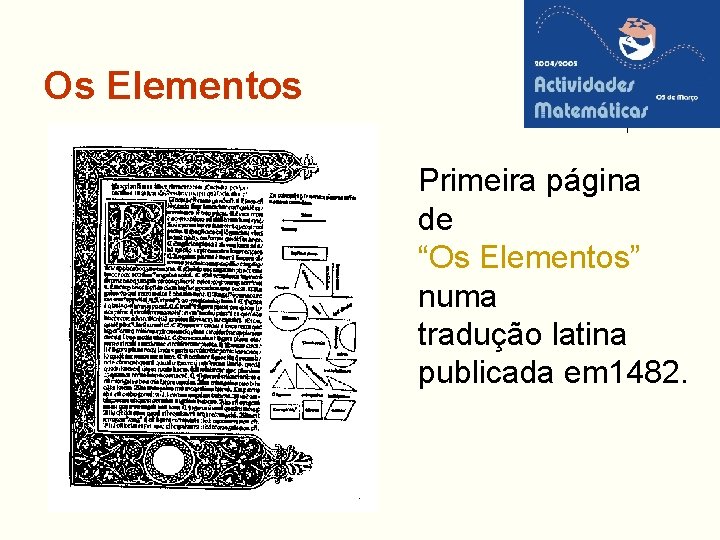 Os Elementos Primeira página de “Os Elementos” numa tradução latina publicada em 1482. 