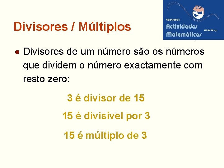 Divisores / Múltiplos l Divisores de um número são os números que dividem o