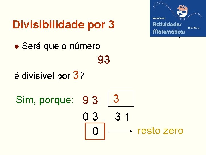 Divisibilidade por 3 l Será que o número 93 é divisível por 3? Sim,