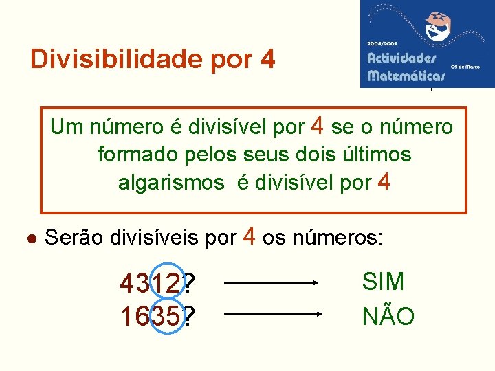 Divisibilidade por 4 Um número é divisível por 4 se o número formado pelos