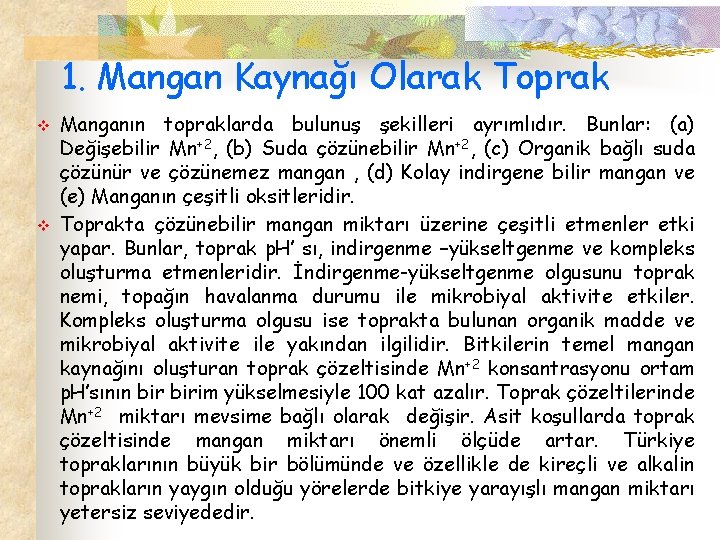 1. Mangan Kaynağı Olarak Toprak v v Manganın topraklarda bulunuş şekilleri ayrımlıdır. Bunlar: (a)