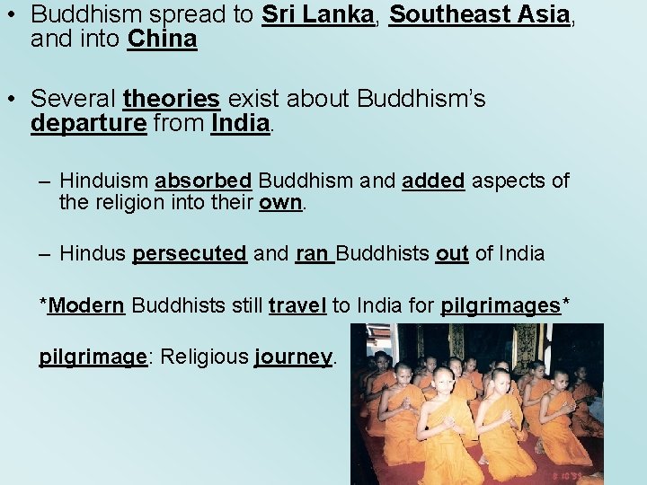  • Buddhism spread to Sri Lanka, Southeast Asia, and into China • Several