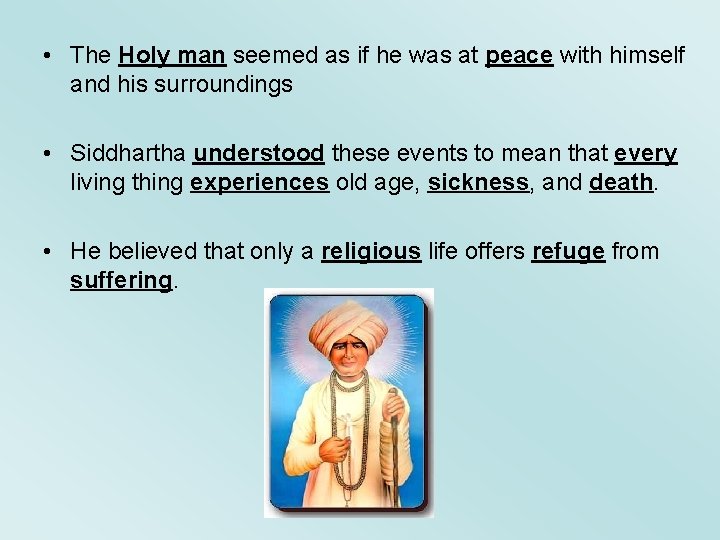  • The Holy man seemed as if he was at peace with himself