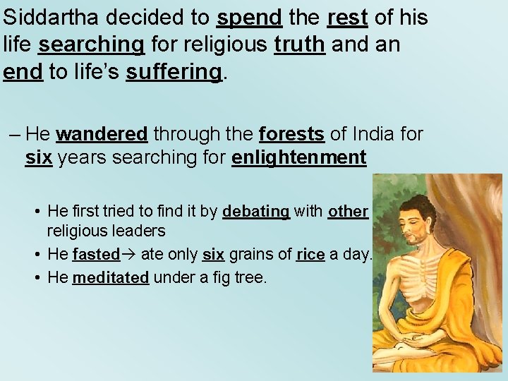 Siddartha decided to spend the rest of his life searching for religious truth and