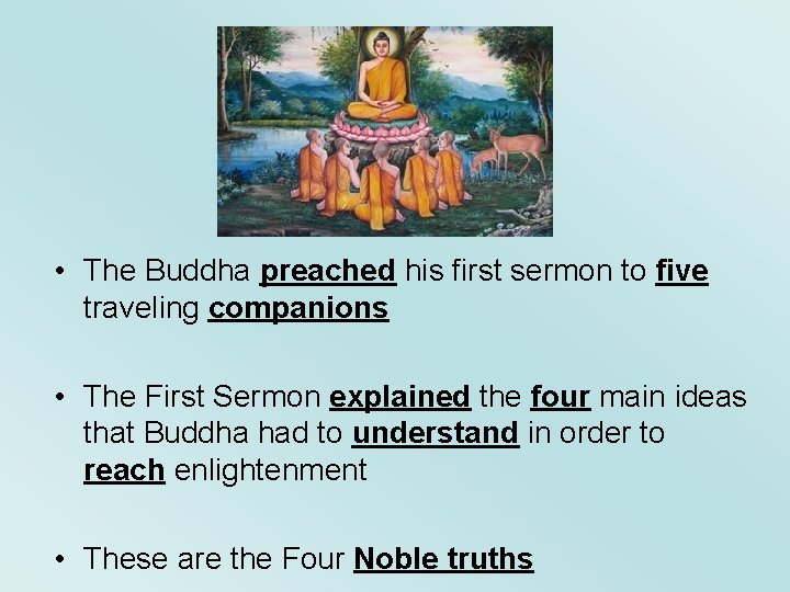  • The Buddha preached his first sermon to five traveling companions • The