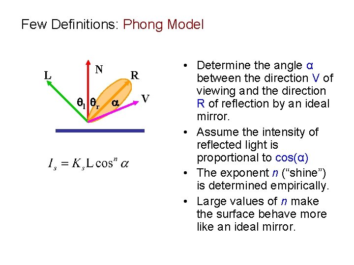 Few Definitions: Phong Model L N l r R V • Determine the angle