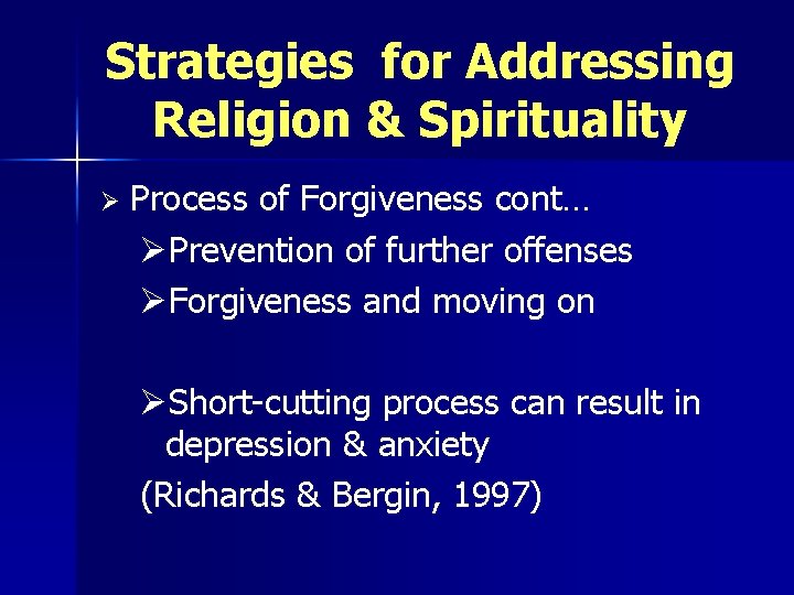 Strategies for Addressing Religion & Spirituality Ø Process of Forgiveness cont… ØPrevention of further