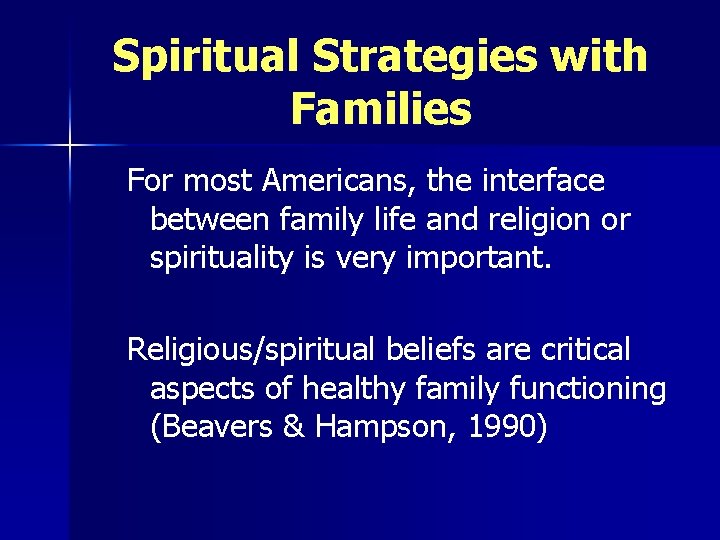 Spiritual Strategies with Families For most Americans, the interface between family life and religion