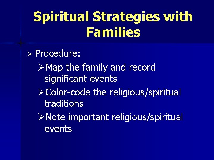 Spiritual Strategies with Families Ø Procedure: ØMap the family and record significant events ØColor-code