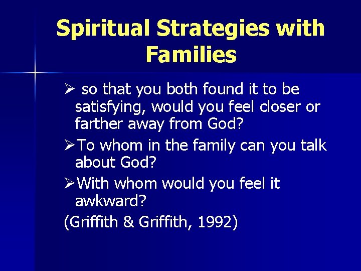 Spiritual Strategies with Families Ø so that you both found it to be satisfying,