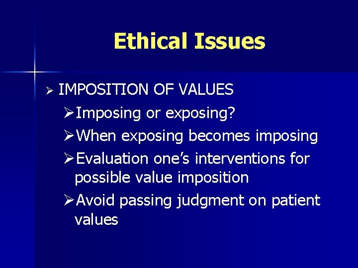 Ethical Issues Ø IMPOSITION OF VALUES ØImposing or exposing? ØWhen exposing becomes imposing ØEvaluation