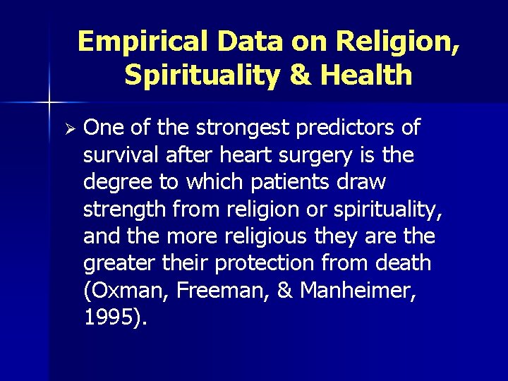 Empirical Data on Religion, Spirituality & Health Ø One of the strongest predictors of