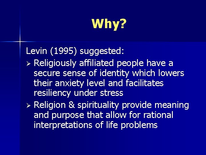 Why? Levin (1995) suggested: Ø Religiously affiliated people have a secure sense of identity